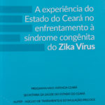 Livro – A Experiência do Estado do Ceará no Enfrentamento à Sindrome Congênita do Zika Virus (6)