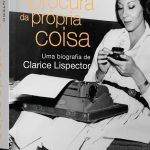 Capa Do Livro A Procura Da Propria Coisa Uma Biografia De Clarice Lispector 1638991473356_v2_450x800